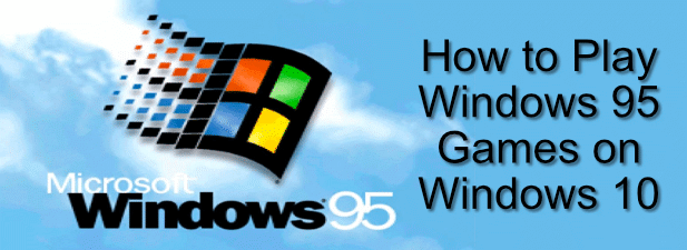 Kaip žaisti „Windows 95“ žaidimus „Windows 10“.