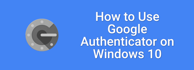 Como usar Google Authenticator en Windows 10