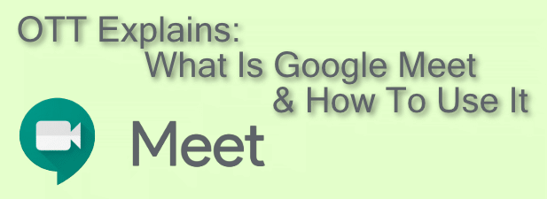 OTT vysvětluje: Co je Google Meet a jak jej používat