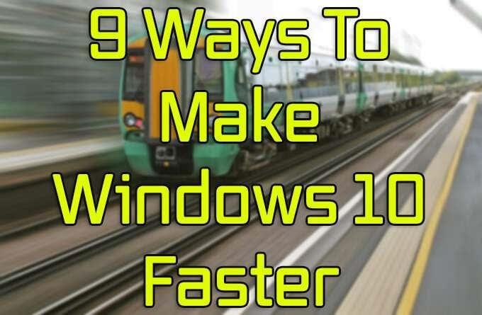 9 tapaa tehdä Windows 10:stä nopeampi