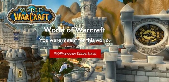 WOW51900319 Error a World of Warcraft {Resolt}
